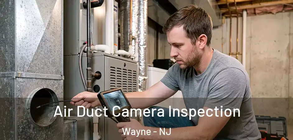 Air Duct Camera Inspection Wayne - NJ