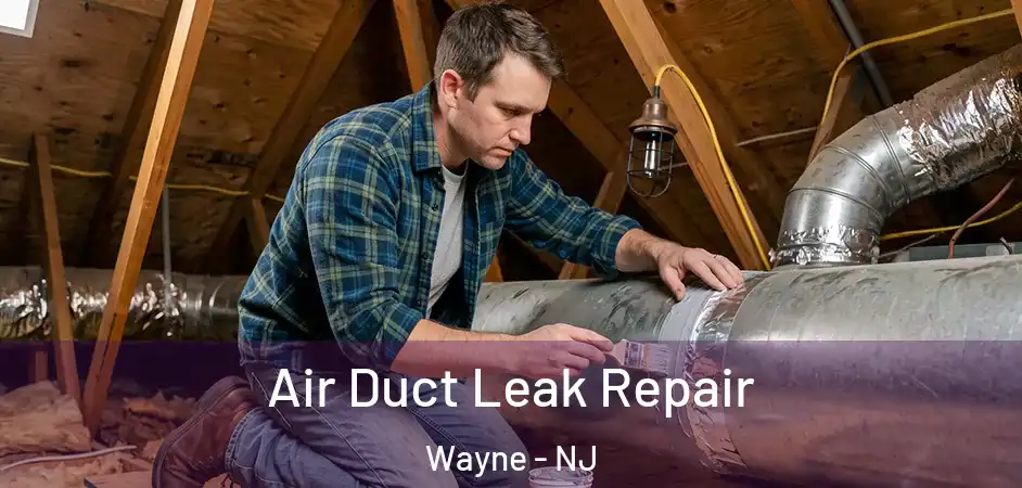 Air Duct Leak Repair Wayne - NJ
