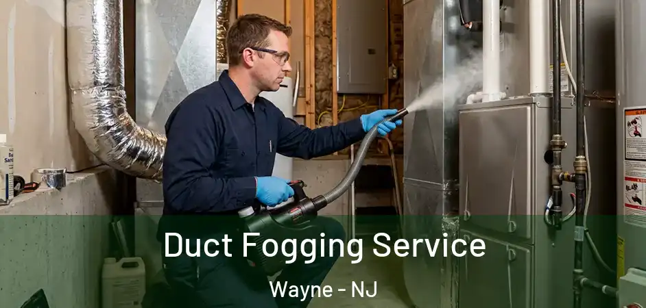 Duct Fogging Service Wayne - NJ