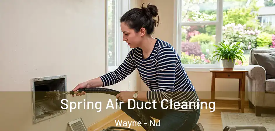 Spring Air Duct Cleaning Wayne - NJ